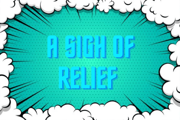 A Sigh of&nbsp;Relief